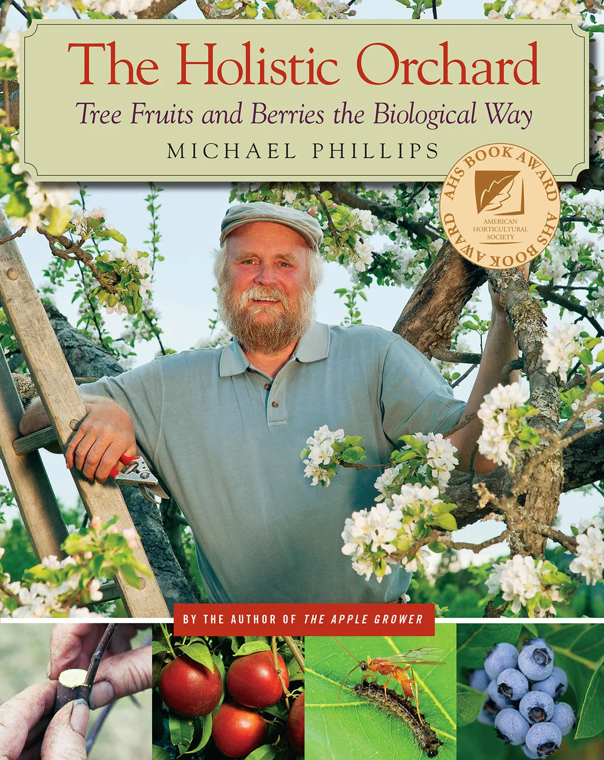 The Holistic Orchard  Tree Fruits and Berries the Biological Way by Michael Phillips