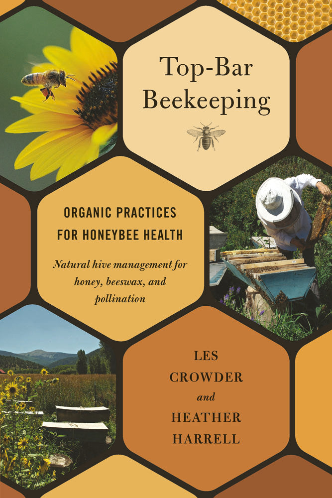 Top-Bar Beekeeping  Organic Practices for Honeybee Health by Les Crowder and Heather Harrell