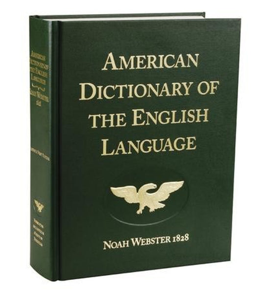 Webster's 1828 Dictionary The American Dictionary of the English Language by Noah Webster