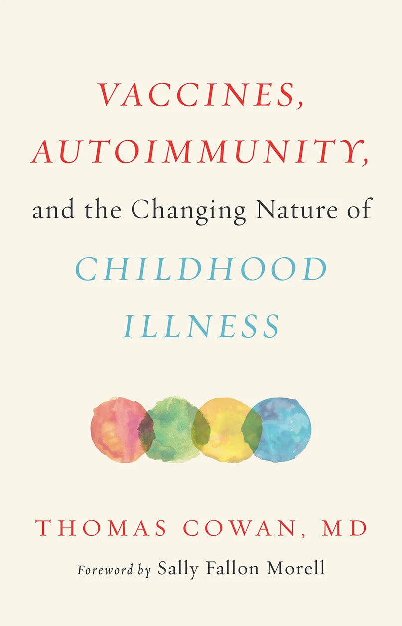 Vaccines, Autoimmunity, and the Changing Nature of Childhood Illness by Thomas Cowan